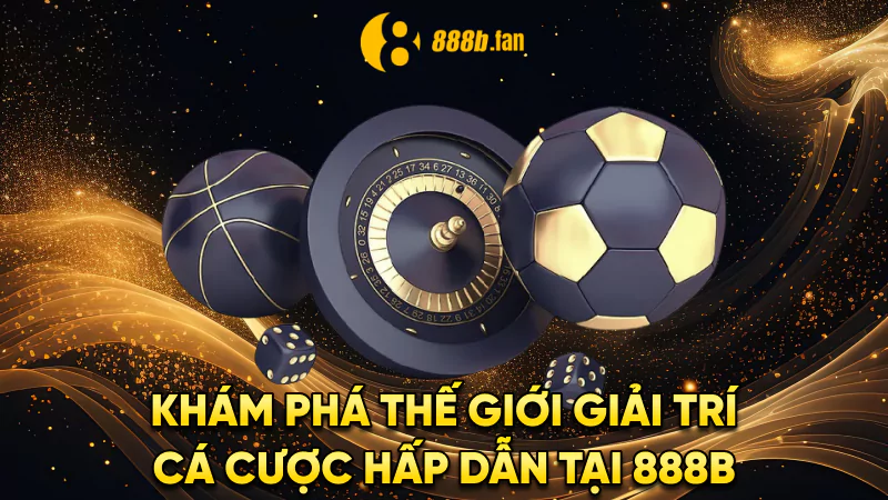 Khám Phá 888b Online Trải Nghiệm Đỉnh Cao